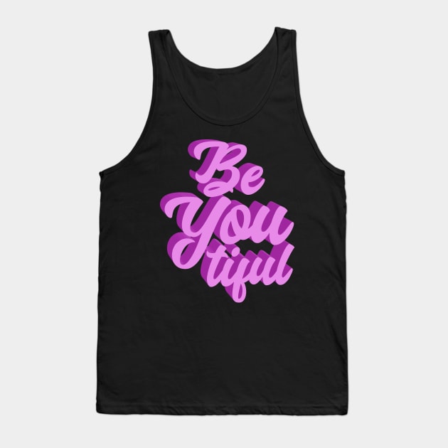 Be You Tiful Tank Top by cowyark rubbark